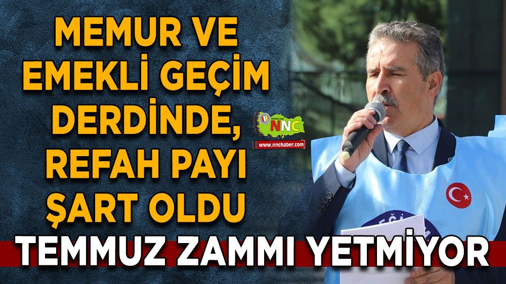 Temmuz zammı yetmiyor Memur ve emekli geçim derdinde, refah payı şart oldu