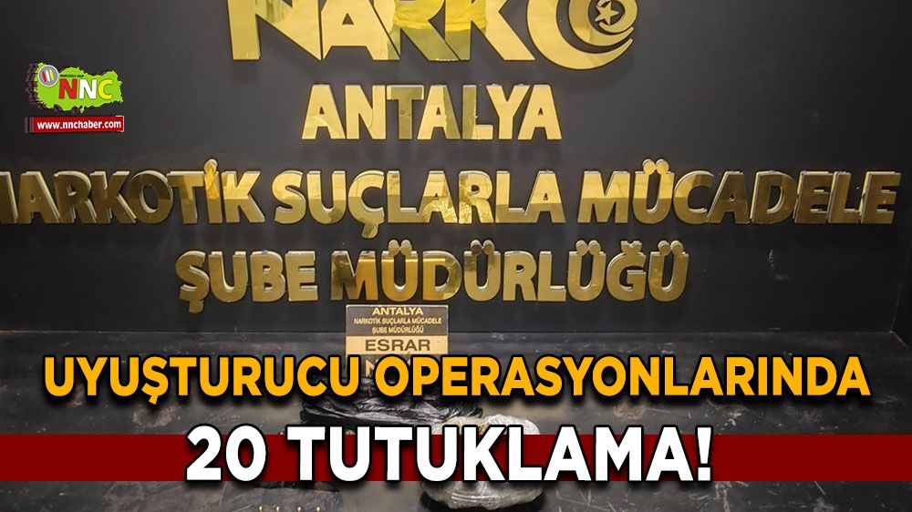 Uyuşturucu operasyonlarında 20 tutuklama