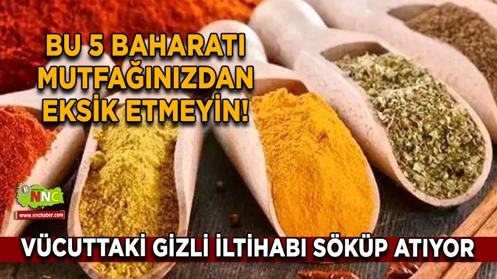 Vücuttaki gizli iltihabı söküp atıyor Bu 5 baharatı mutfağınızdan eksik etmeyin!
