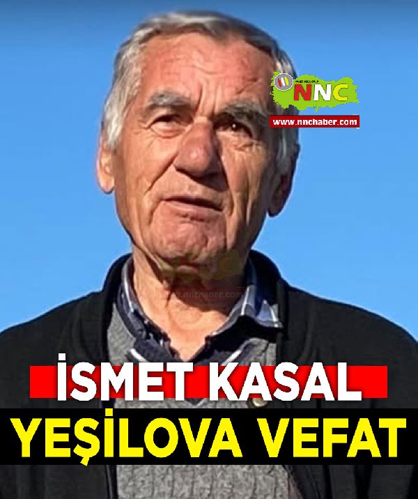 Yeşilova Vefat İsmet Kasal
