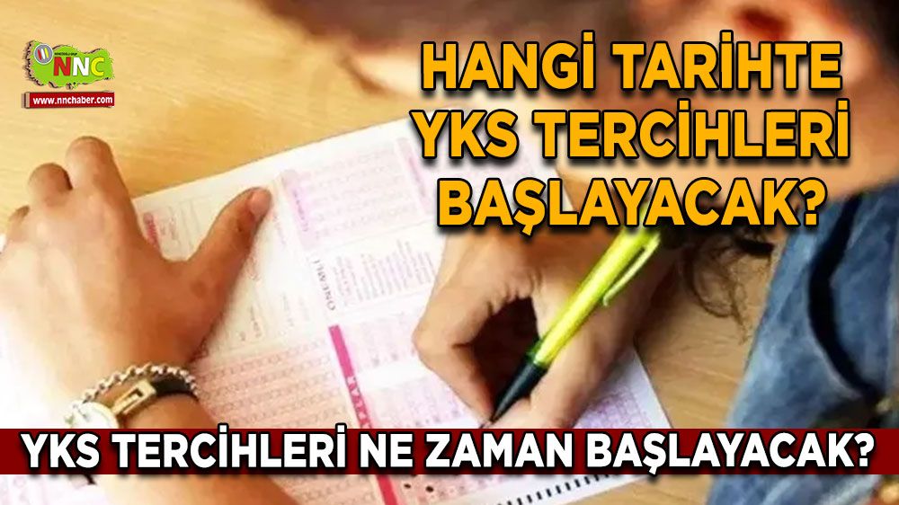 YKS tercihleri ne zaman başlayacak? Hangi tarihte YKS tercihleri başlayacak? İşte ÖSYM duyurusu