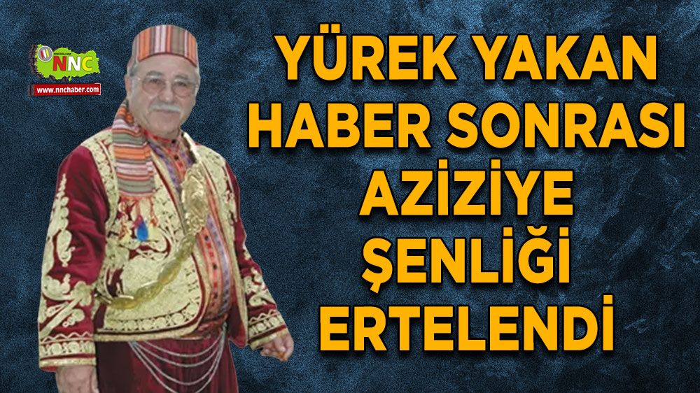 Yürek yakan haber sonrası Aziziye Şenliği ertelendi