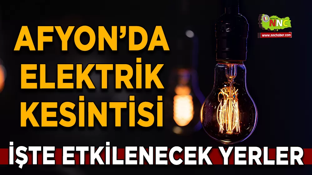 24 Ağustos Afyonkarahisar elektrik kesintisi! İşte etkilenecek yerler