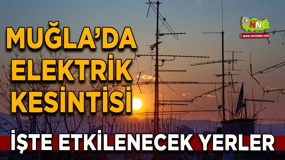 27 Ağustos Muğla elektrik kesintisi! İşte etkilenecek yerler