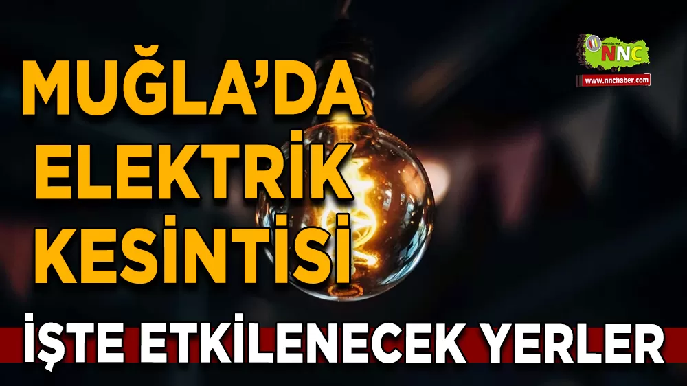 28 Ağustos Muğla elektrik kesintisi! İşte etkilenecek yerler