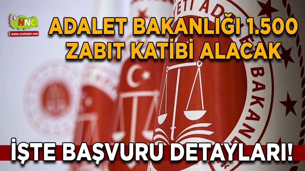 Adalet Bakanlığı 1.500 zabıt katibi alacak İşte başvuru detayları!