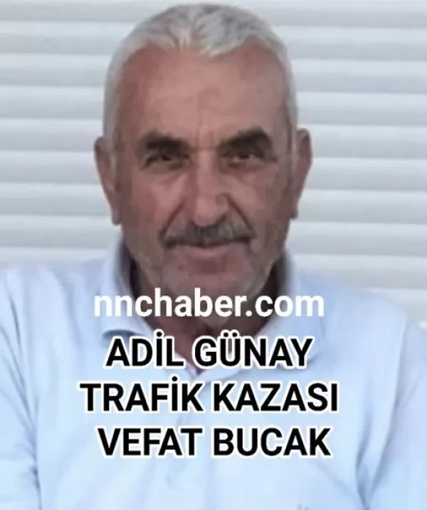 Adil Günay Trafik Kazasında Vefat Bucak 