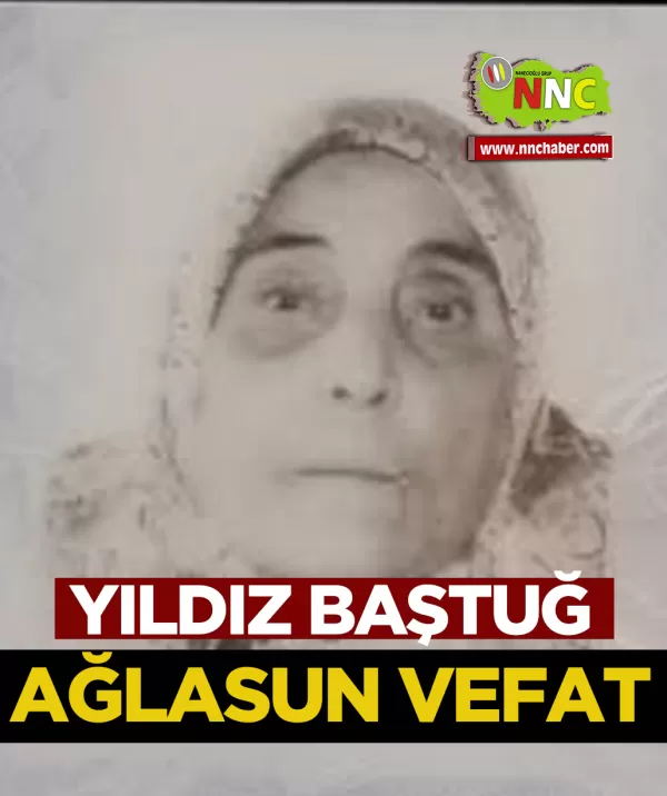 Ağlasun Vefat Yıldız Baştuğ