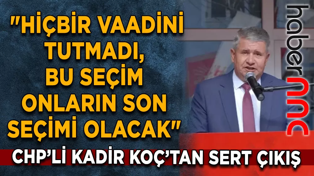 AK Parti’nin son seçimi mi? CHP’li Koç’tan sert çıkış