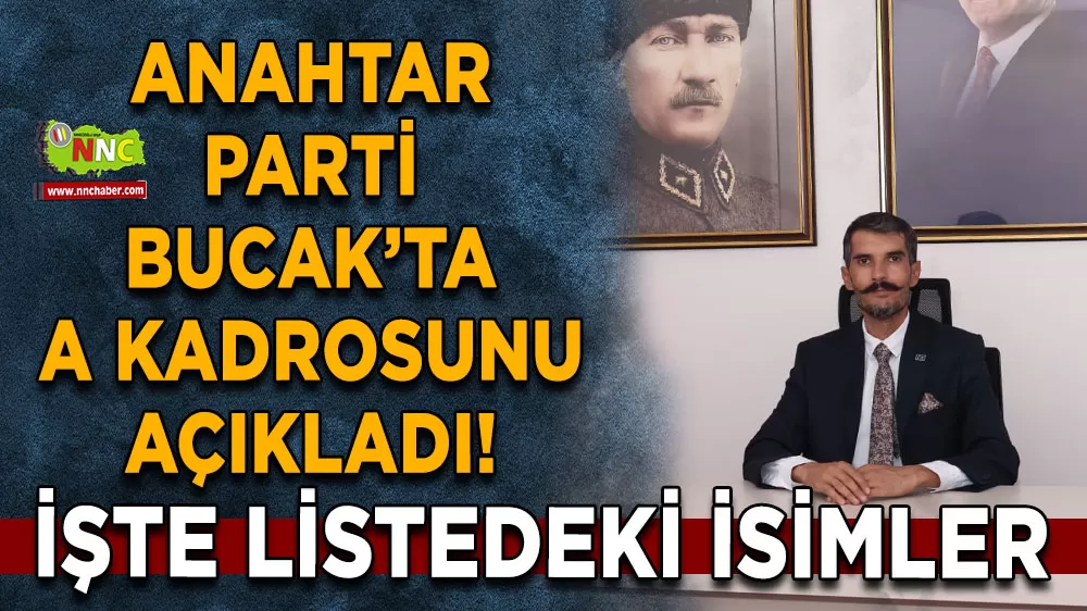 Anahtar Parti Bucak’ta A kadrosunu açıkladı! İşte listedeki isimler