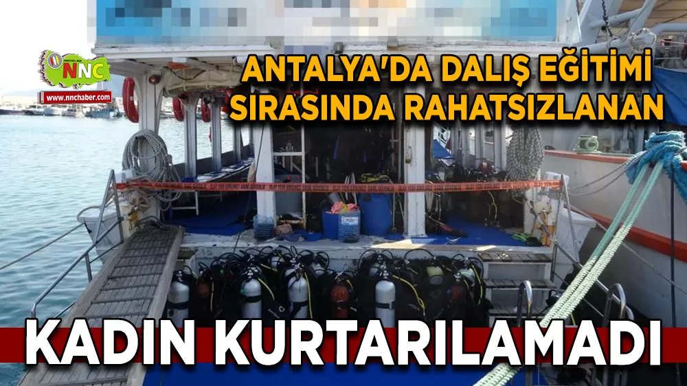 Antalya'da dalış eğitimi sırasında rahatsızlanan kadın kurtarılamadı