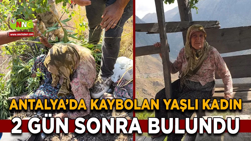Antalya'da kaybolan yaşlı kadın, 2 gün sonra bulundu