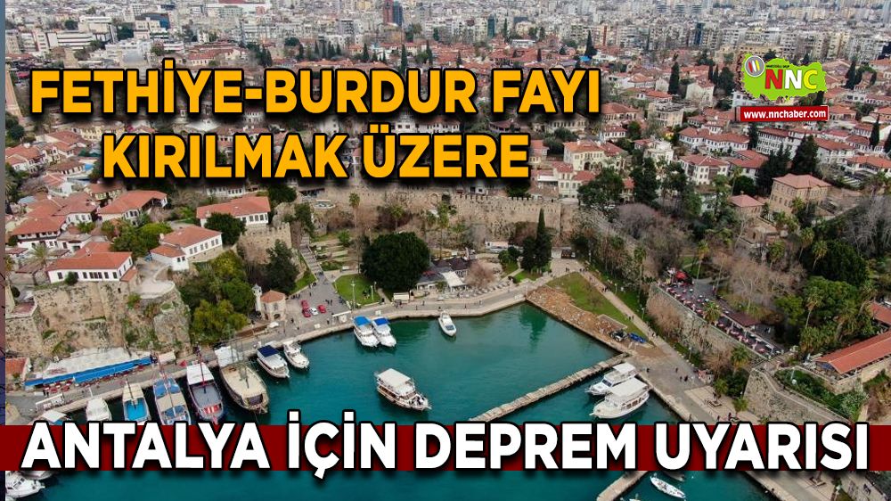 Antalya için deprem uyarısı Fethiye-Burdur fayı kırılmak üzere