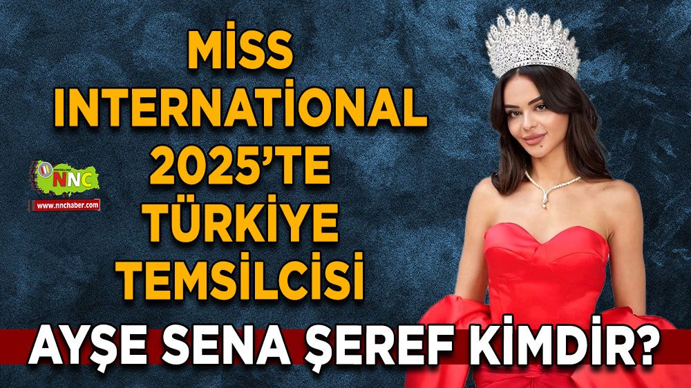 Ayşe Sena Şeref kimdir? Miss International 2025’te Türkiye Temsilcisi Ayşe Sena Şeref kaç yaşında, nereli?