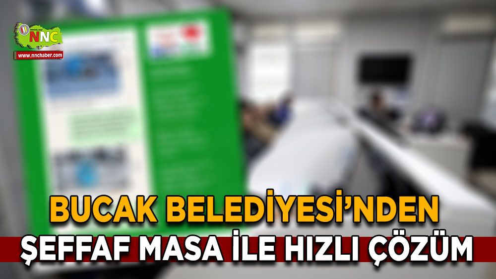 Bucak Belediyesi’nden şeffaf masa ile hızlı çözüm