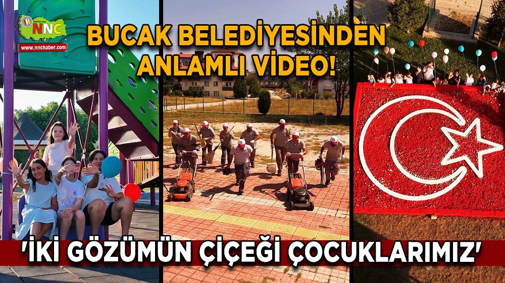 Bucak Belediyesinden anlamlı video! 'İki gözümün çiçeği çocuklarımız'