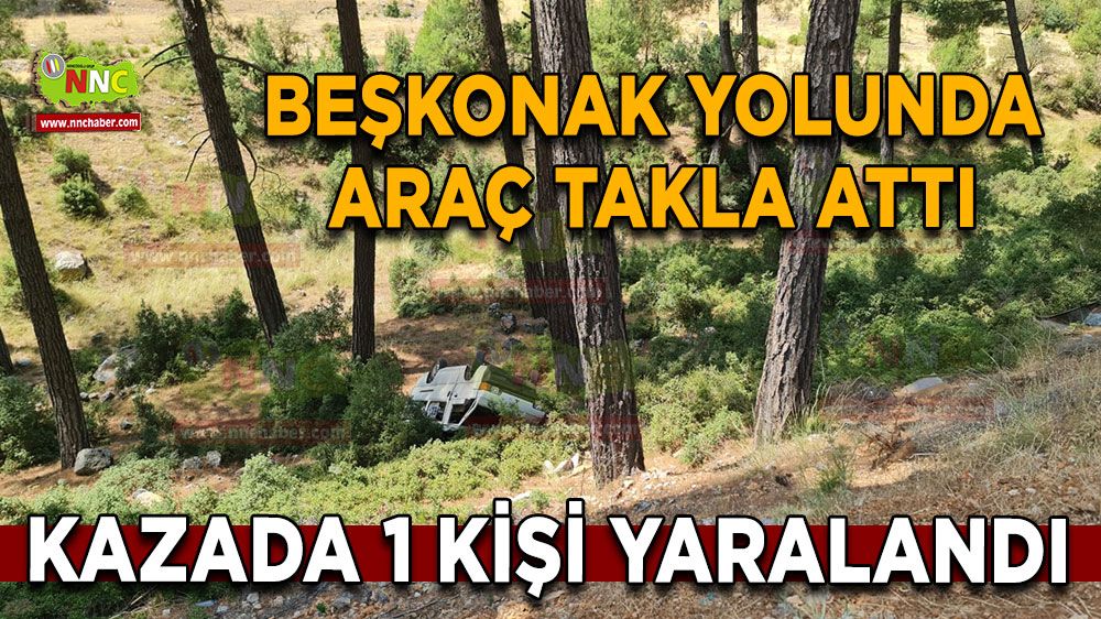 Bucak Beşkonak Yolunda araç takla atarak şarampole yuvarlandı