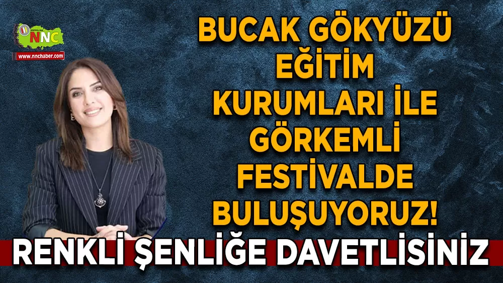 Bucak Gökyüzü Eğitim Kurumları ile görkemli festivalde buluşuyoruz! Renkli şenliğe davetlisiniz