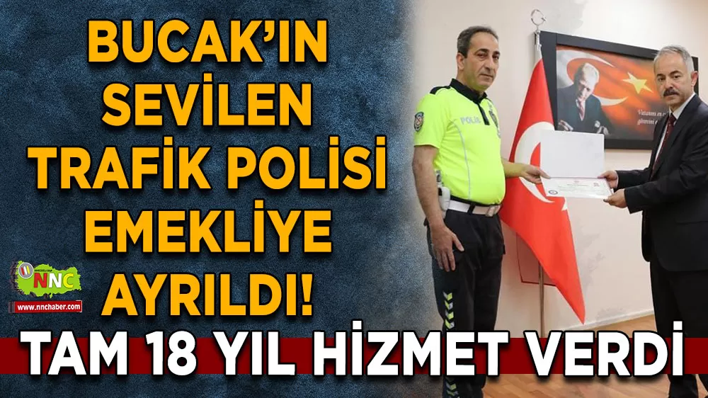 Bucak’ın sevilen trafik polisi emekliye ayrıldı!