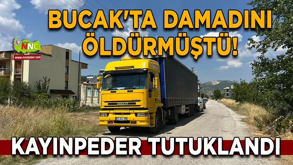 Bucak'ta damadını öldürmüştü! Kayınpeder tutuklandı