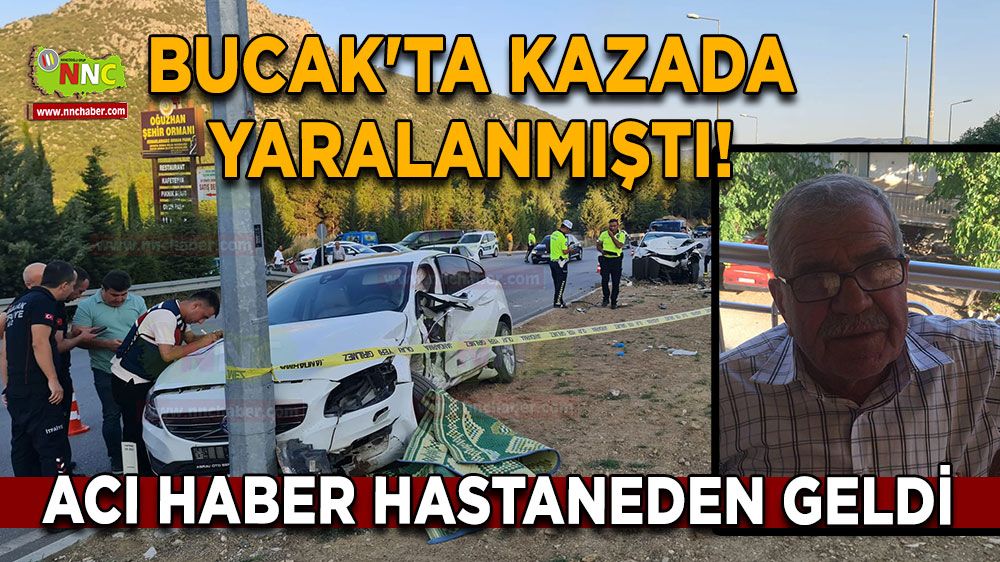 Bucak'ta kazada yaralanmıştı! Acı haber hastaneden geldi