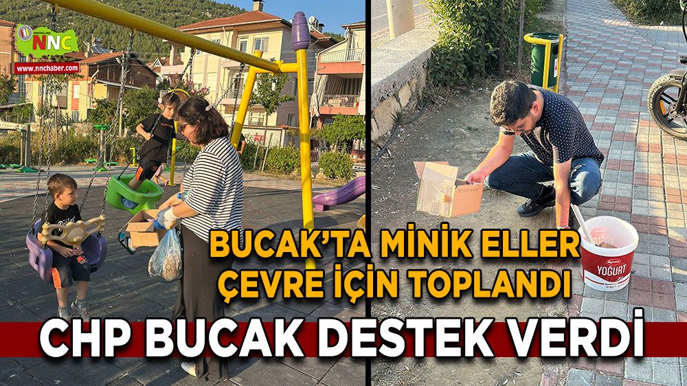 Bucak’ta minik eller çevre için toplandı CHP Bucak destek verdi