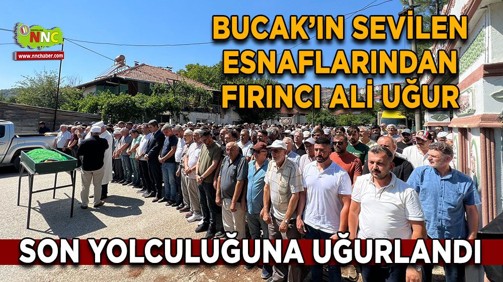 Bucak’ta sevilen fırıncı Ali Uğur son yolculuğuna uğurlandı