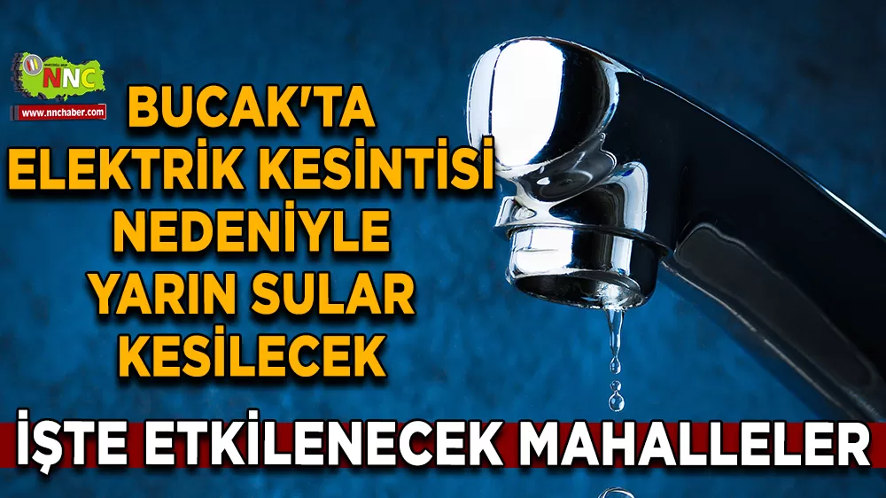 Bucak'ta su kesintisi 26 Ağustos! İşte etkilenecek mahalleler