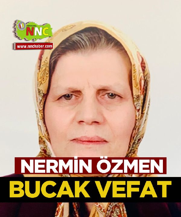 Bucak Vefat Nermin Özmen