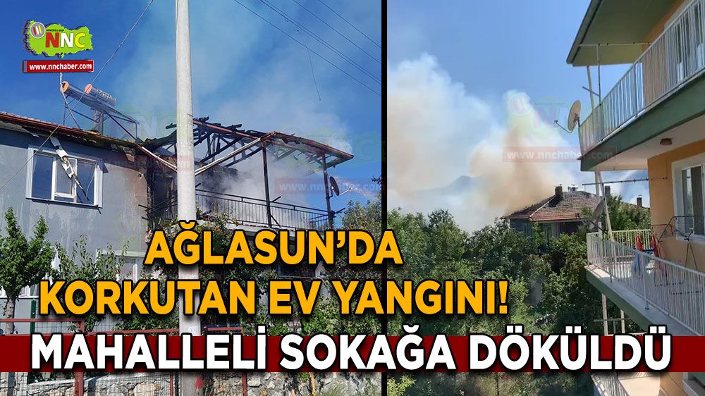 Burdur Ağlasun’da korkutan ev yangını! Mahalleli sokağa döküldü
