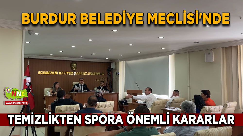 Burdur Belediye Meclisi'nde temizlikten spora önemli kararlar
