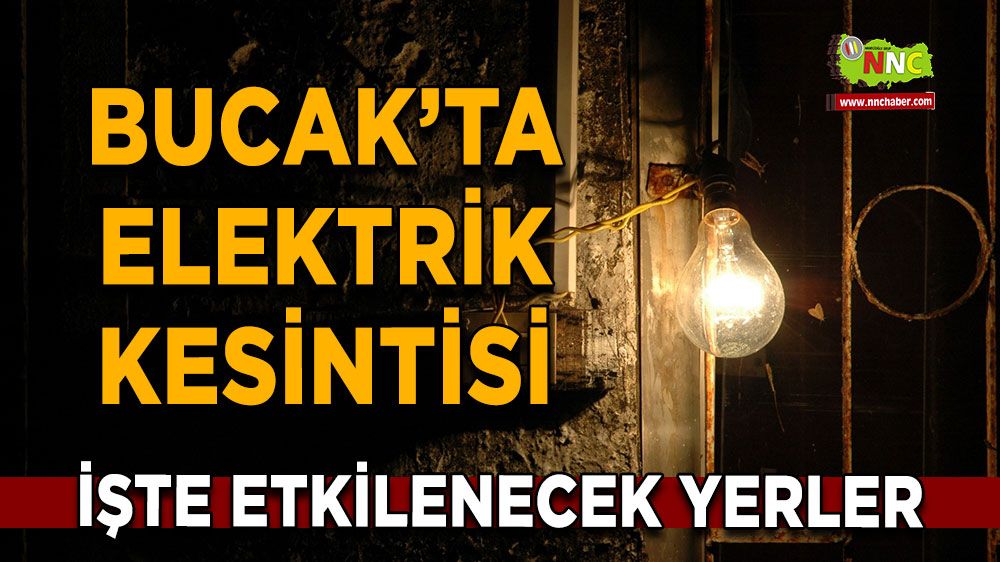 Burdur Bucak 05 Ağustos 2025 Salı elektrik kesintisi etkilenecek yerler
