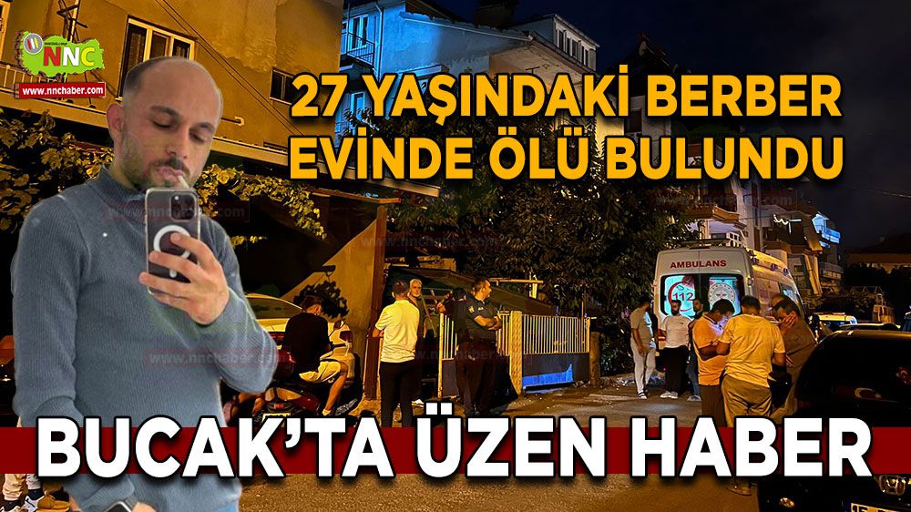Burdur Bucak'ta üzen haber! Genç adam hüzne boğdu
