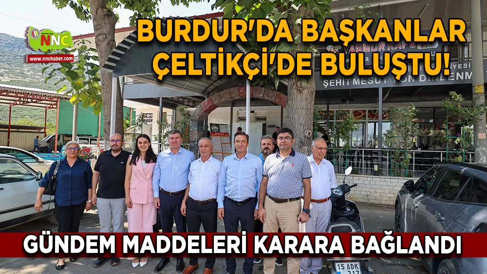 Burdur'da başkanlar Çeltikçi'de buluştu! Gündem maddeleri karara bağlandı