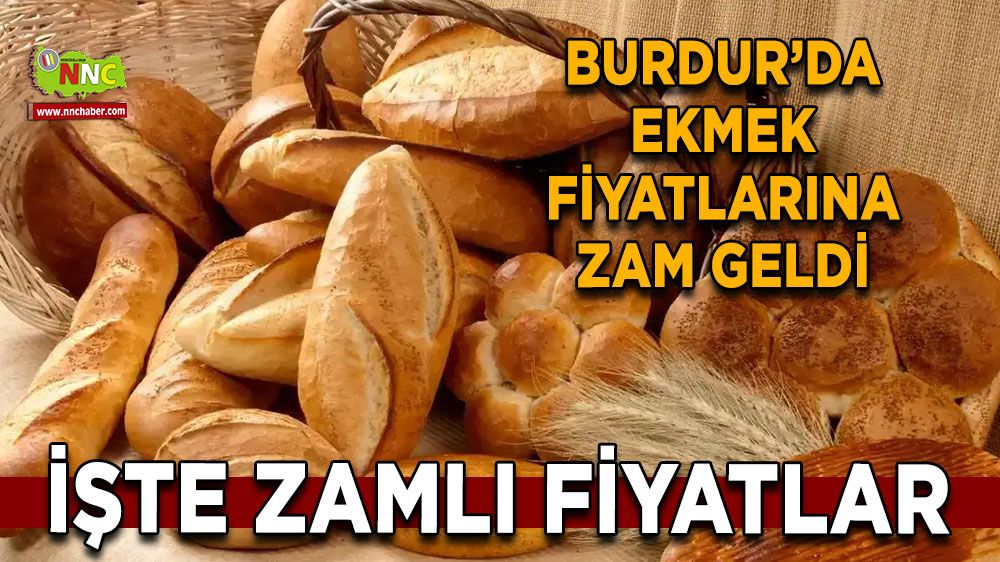 Burdur’da ekmeğe şok zam! Simit ve poğaça 15 TL oldu