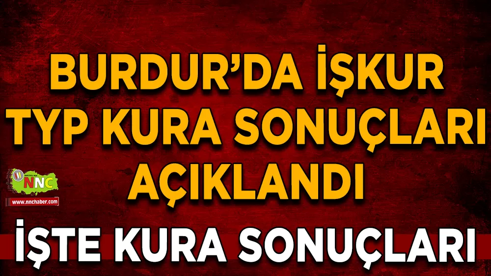 Burdur’da İŞKUR TYP kura sonuçları açıklandı