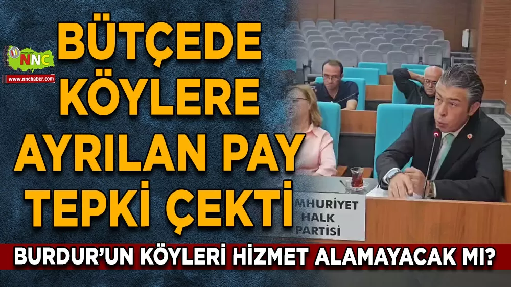 Burdur'da köylere hizmet zor gelecek! Bütçede köylere ayrılan pay tepki çekti