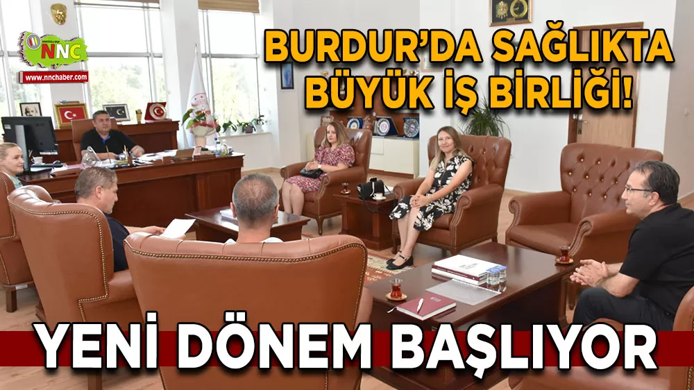 Burdur’da sağlıkta büyük iş birliği! Yeni dönem başlıyor
