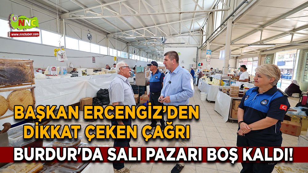 Burdur'da Salı Pazarı boş kaldı! Başkan Ercengiz’den dikkat çeken çağrı