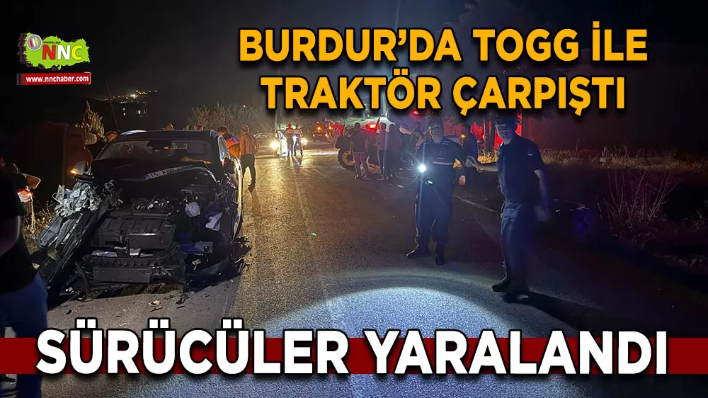 Burdur’da TOGG ile traktör çarpıştı Araçlar bu hale geldi