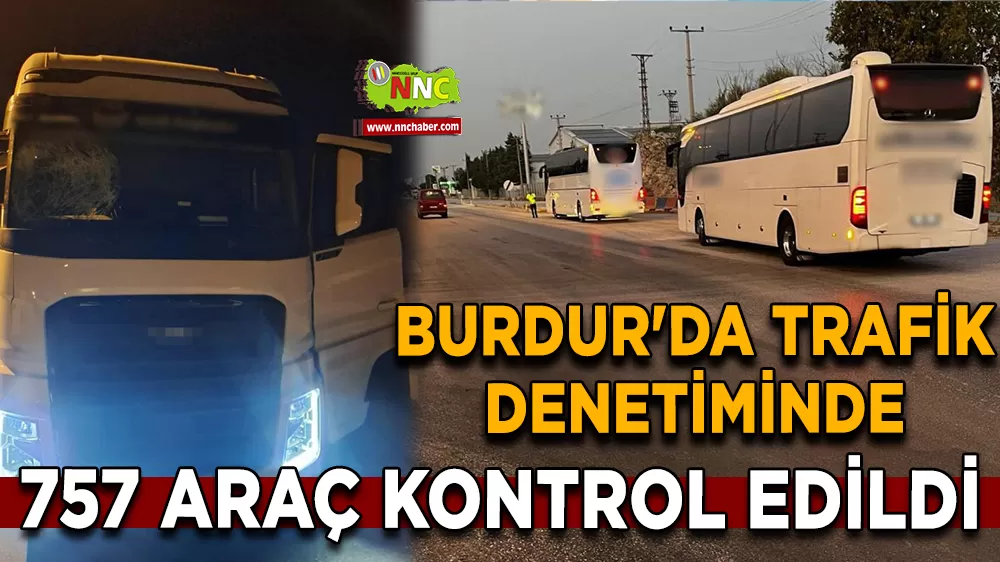 Burdur’da trafik denetiminde 757 araç kontrol edildi