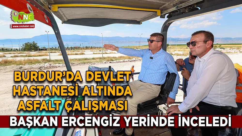 Burdur'da yeni yol çalışmaları hız kazandı Başkan Ercengiz yerinde inceledi