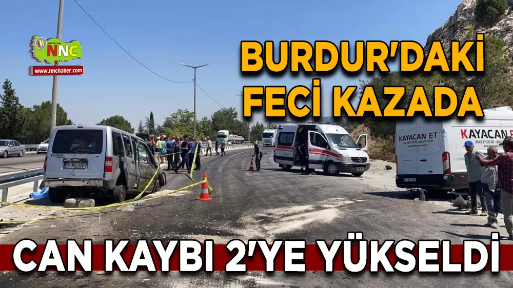Burdur'daki feci kazada can kaybı 2'ye yükseldi