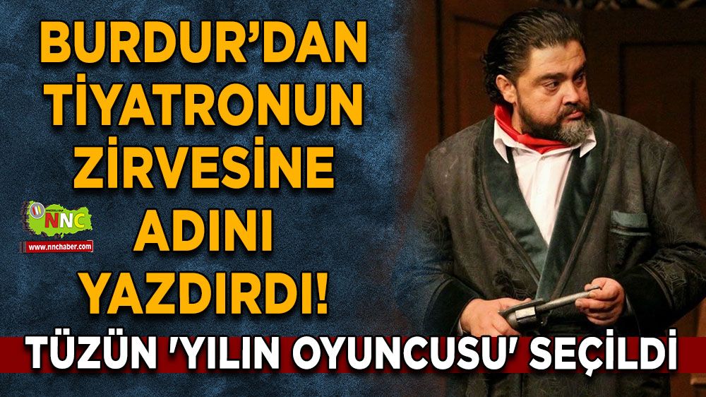 Burdur’dan çıktı, tiyatronun zirvesine adını yazdırdı! Gökhan Tüzün 'Yılın Oyuncusu' seçildi