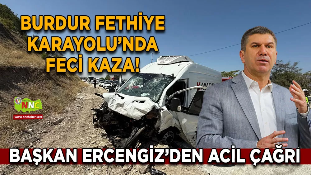Burdur Fethiye Karayolu’nda feci kaza! Başkan Ercengiz’den acil çağrı
