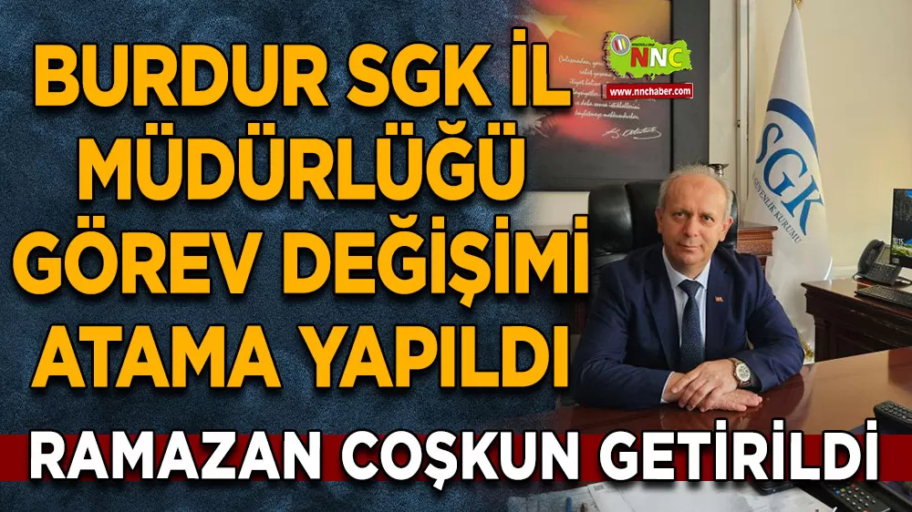 Burdur SGK İl Müdürlüğü’nde atama! Yeni isim belli oldu