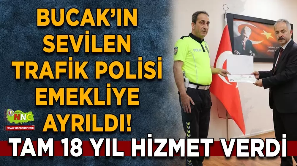Burdur'un  sevilen trafik polisi emekliye ayrıldı!