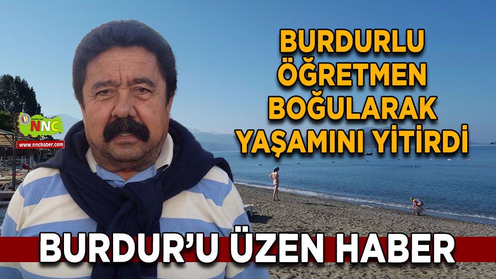 Burdurlu öğretmen serinlemek için girmişti! Üzen haber geldi
