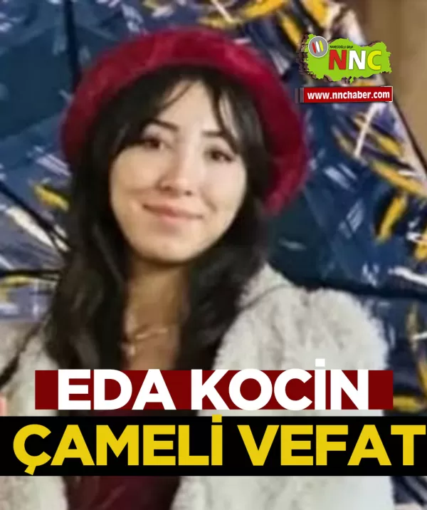 Çameli Vefat Eda Kocin 