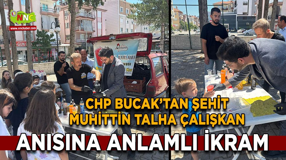 CHP Bucak’tan Şehit Muhittin Talha Çalışkan anısına anlamlı ikram